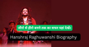 Hanshraj Raghuwanshi Biography